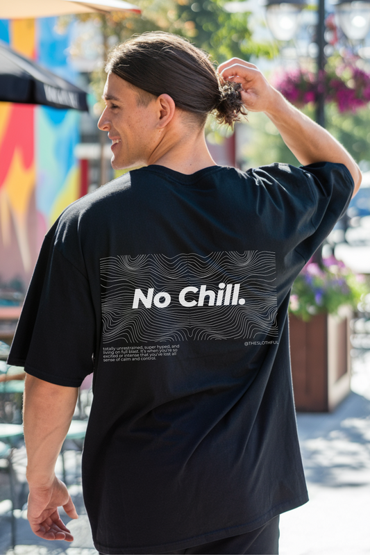 Unisex Oversized T-Shirt | No Chill | Streetwear Collection | 100% Cotton